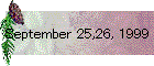 September 25,26, 1999