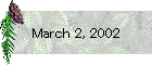 March 2, 2002