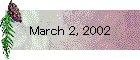 March 2, 2002