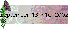 September 13～16, 2002