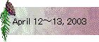 April 12�`13, 2003