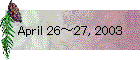 April 26�`27, 2003