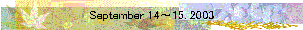 September 14�`15, 2003