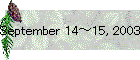September 14�`15, 2003