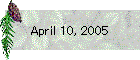 April 10, 2005