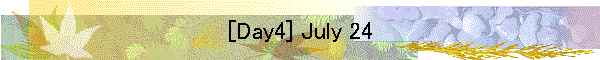 [Day4] July 24