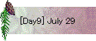 [Day9] July 29