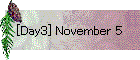 [Day3] November 5