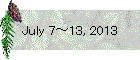 July 7～13, 2013