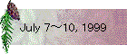 July 7～10, 1999
