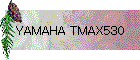 YAMAHA TMAX530