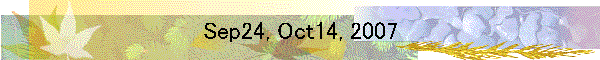 Sep24, Oct14, 2007