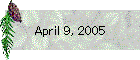 April 9, 2005